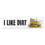 I Like Dirt Big Bulldozer Dozer Bumper Sticker