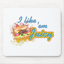 I Like 'em Juicy mousepads