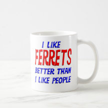 I Like Ferrets Better Than I Like People Mug