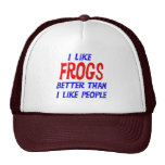 I Like Frogs Better Than I Like People Hat