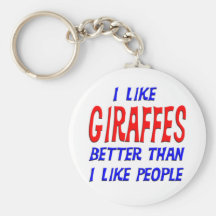 I Like Giraffes Better Than I Like People Keychain