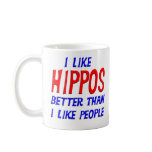 I Like Hippos Better Than I Like People Mug