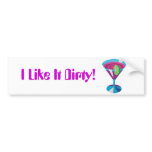 I Like It Dirty! bumper stickers