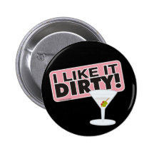 I Like it Dirty Buttons