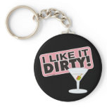 I Like it Dirty Key Chain keychains
