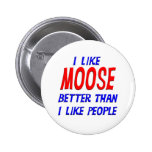 I Like Moose Better Than I Like People Button