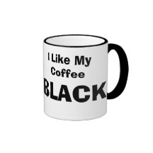 I Like My Coffee, BLACK Coffee Mugs