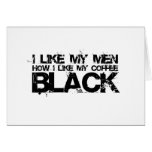 I like my men how I like my coffee Cards