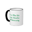 I Like My Men Like I Like My Absinthe mugs