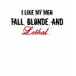 I like my men Tall, Blonde, and Lethal. Team Eric t-shirts
