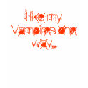 I like my Vampires one way... t-shirts