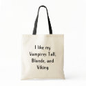 I like my Vampires Tall, Blonde, and Viking bags