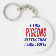 I Like Pigeons Better Than I Like People Keychain