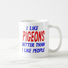 I Like Pigeons Better Than I Like People Mug
