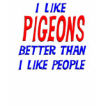 I Like Pigeons Better Than I Like People T-shirt