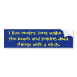 I like poetry, etc. bumper stickers