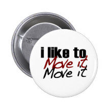 I Like To Move It Buttons