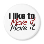 I Like To Move It magnets