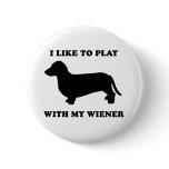 I like to play wiht my wiener buttons