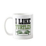 I Like Turtles Big Text mugs