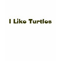 I Like Turtles t-shirts