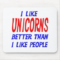 I Like Unicorns Better Than I Like People Mousepad