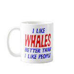 I Like Whales Better Than I Like People Mug