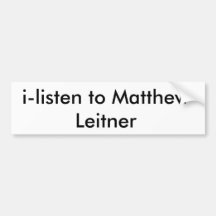 i-listen to Matthew Leitner Bumper Stickers