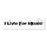 I Live For Music bumper stickers