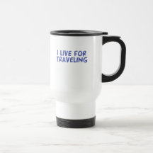 I Live for Travelling Mugs