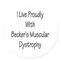 I Live Proudly With Becker's Muscular Dystrophy Stickers