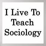 I Live To Teach Sociology Poster