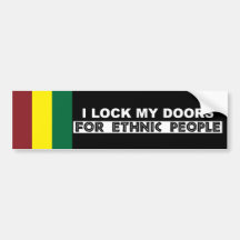 I LOCK MY DOORS FOR ETHNIC PEOPLE BUMPER STICKERS
