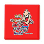 i lol about how stupid u r refrigerator magnets