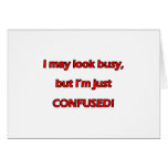 I Look Busy But Confused Card
