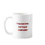 I Look Busy But Confused Coffee Mug