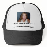 I LOOK GOOD ON YOUR HE... hats