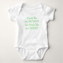 I look like my MOMMY but think like my DADDY t-shirts