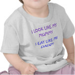 I LOOK LIKE MY MUMMY, I EAT LIKE MY DADDY T SHIRTS