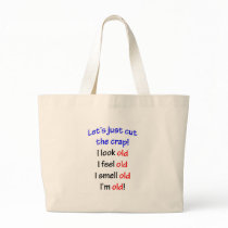 I look old, I feel old ... Canvas Bags