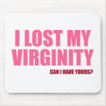 I Lost My Virginity mousepads