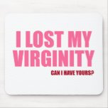 I lost my virginity mousepads