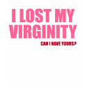 I Lost My Virginity t-shirts