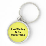 I Lost the Key to My Happy Place keychains