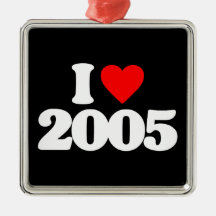I LOVE 2005 CHRISTMAS TREE ORNAMENT