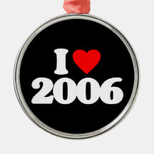 I LOVE 2006 CHRISTMAS TREE ORNAMENT