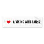 I love a viking with fangs. bumper stickers