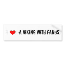 I love a viking with fangs. bumper stickers