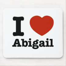 I love Abigail Mouse Pads