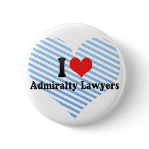 I Love Admiralty Lawyers Button